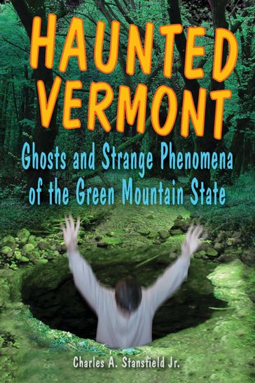 Haunted Vermont - Charles A. Stansfield Jr.