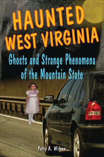 Haunted West Virginia - Patty A Wilson