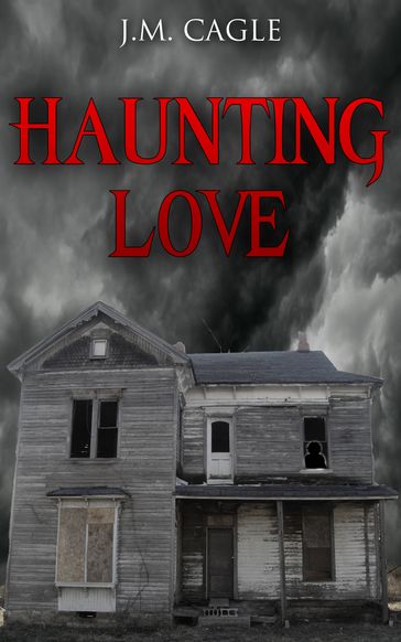 Haunting Love Book One: House of Darkness - J.M. Cagle