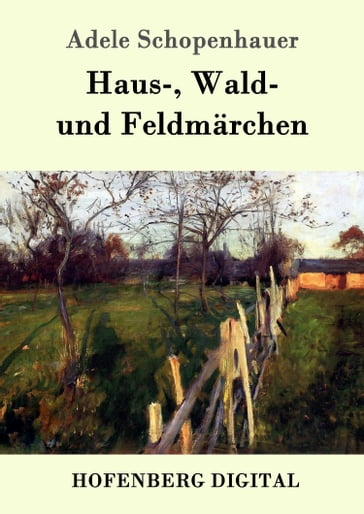 Haus-, Wald- und Feldmärchen - Adele Schopenhauer