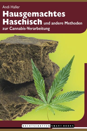 Hausgemachtes Haschisch und andere Methoden zur Cannabis-Verarbeitung - Andi Haller