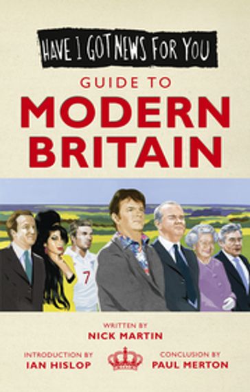 Have I Got News For You: Guide to Modern Britain - Nick Martin - Paul Merton