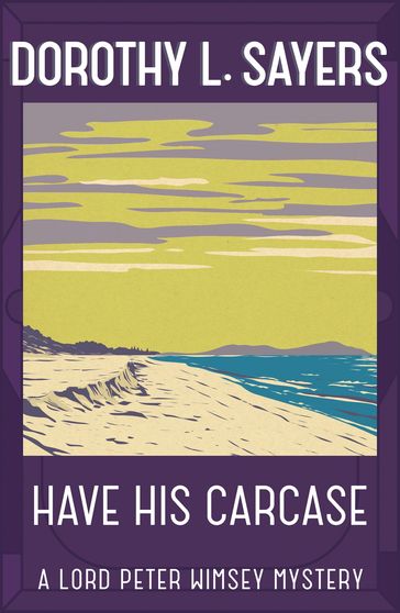 Have His Carcase - Dorothy L Sayers