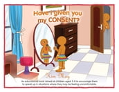 Have I given you my CONSENT?