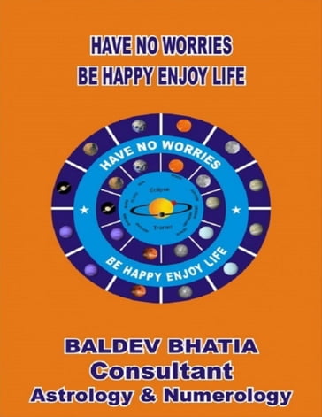 Have No Worries - Be Happy Enjoy Life - BALDEV BHATIA