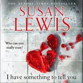 I Have Something to Tell You: The most thought-provoking, captivating fiction novel of 2021 from bestselling author Susan Lewis