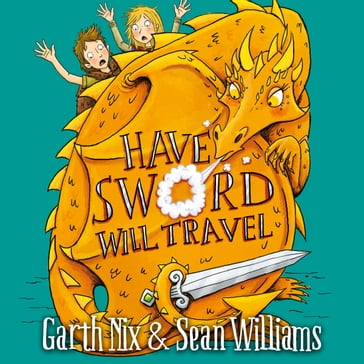 Have Sword, Will Travel - Garth Nix - Williams Sean