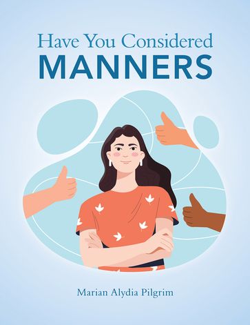 Have You Considered Manners - Marian Alydia Pilgrim