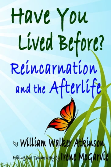 Have You Lived Before? Reincarnation and the Afterlife - Irene McGarvie