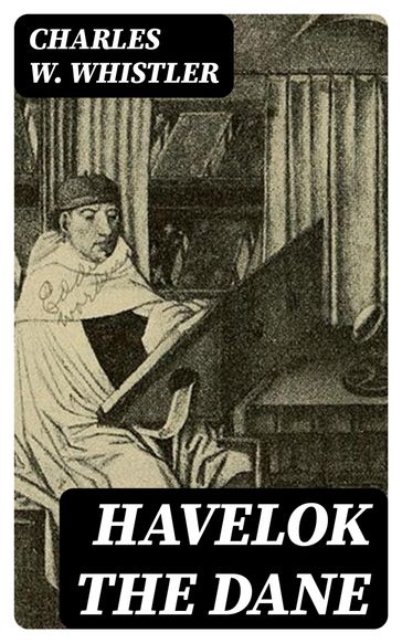 Havelok the Dane - Charles W. Whistler