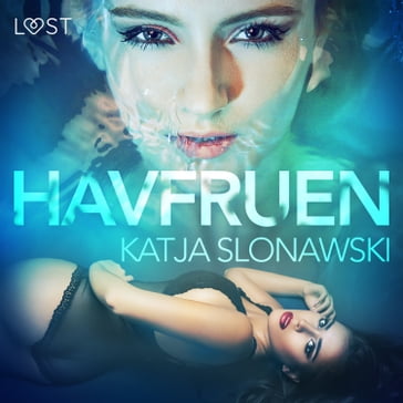 Havfruen  erotisk novelle - Katja Slonawski