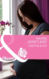 Having Adam s Baby (Mills & Boon Cherish) (Welcome to Destiny, Book 3)