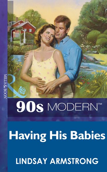 Having His Babies (Mills & Boon Vintage 90s Modern) - Lindsay Armstrong