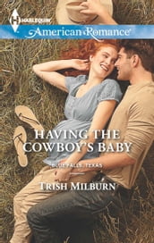Having The Cowboy s Baby (Mills & Boon American Romance) (Blue Falls, Texas, Book 2)
