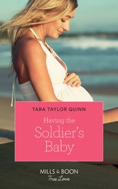 Having The Soldier s Baby (Mills & Boon True Love) (The Parent Portal, Book 1)