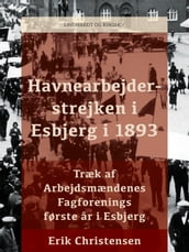 Havnearbejderstrejken i Esbjerg i 1893 - træk af Arbejdsmændenes Fagforenings første ar i Esbjerg