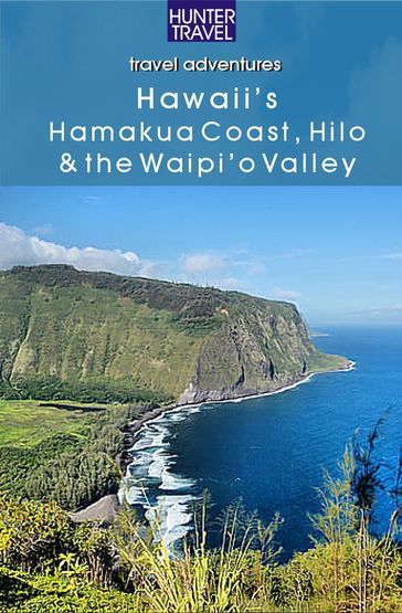 Hawaii's Hamakua Coast, Hilo & the Waipi'o Valley - Bryan Fryklund
