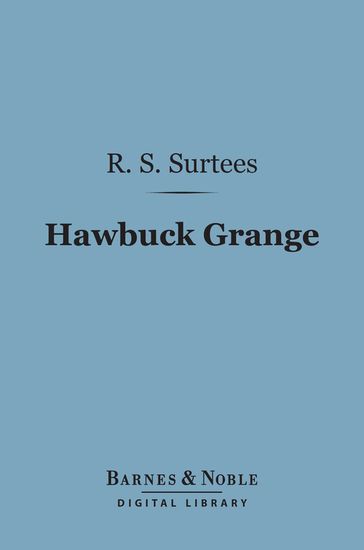 Hawbuck Grange (Barnes & Noble Digital Library) - R. S. Surtees