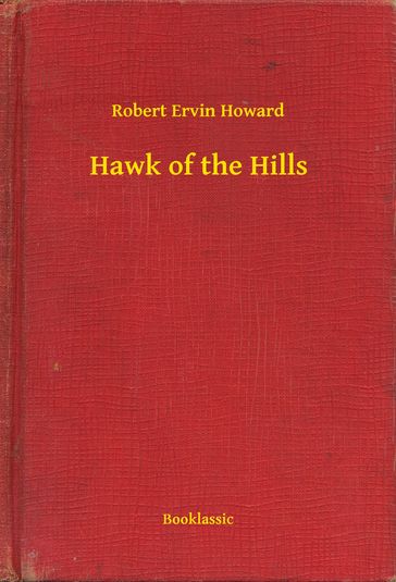 Hawk of the Hills - Robert Ervin Howard