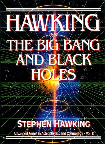Hawking on the Big Bang and Black Holes - Stephen Hawking