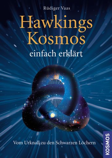 Hawkings Kosmos einfach erklärt - Rudiger Vaas