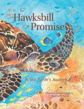 Hawksbill Promise: The Journey of an Endangered Sea Turtle (Tilbury House Nature Book)