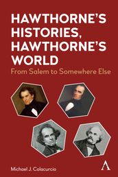 Hawthorne s Histories, Hawthorne s World