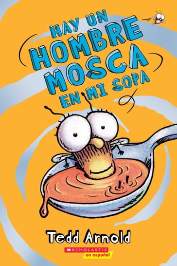 Hay un Hombre Mosca en mi sopa (There's a Fly Guy In My Soup) - Tedd Arnold