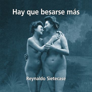 Hay Que Besarse Más - Reynaldo Sietecase