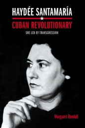 Haydée Santamaría, Cuban Revolutionary