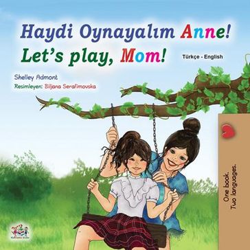 Haydi Oynayalm Anne! Let's Play, Mom! - Shelley Admont - KidKiddos Books