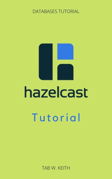 Hazelcast Tutorial - Tab W. Keith