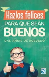 Hazlos felices para que sean buenos