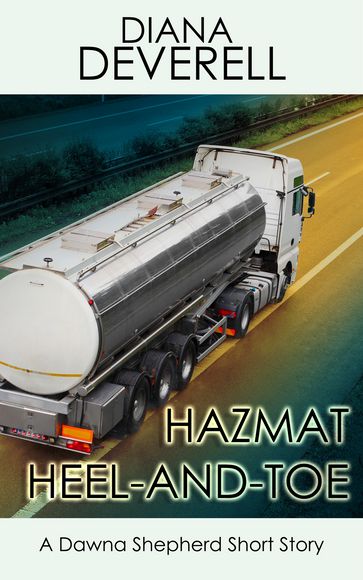 Hazmat Heel-and-Toe: A Dawna Shepherd Short Story - Diana Deverell