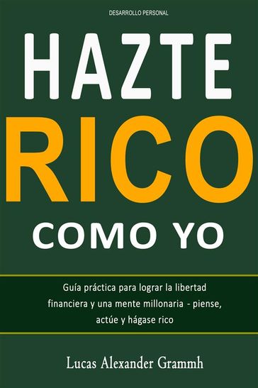 Hazte Rico como Yo - Lucas Alexander Grammh