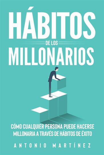 Hábitos de los millonarios - Antonio Martínez