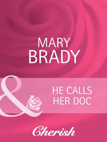 He Calls Her Doc (Mills & Boon Cherish) - Mary Brady