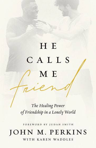 He Calls Me Friend - John M. Perkins - Karen Waddles