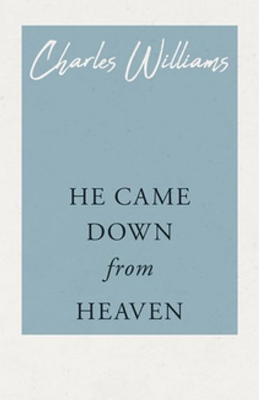 He Came Down from Heaven - Charles Williams