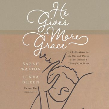 He Gives More Grace - Sarah Walton - Linda Green