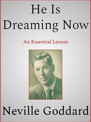 He Is Dreaming Now - Neville Goddard