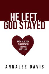 He Left, God Stayed