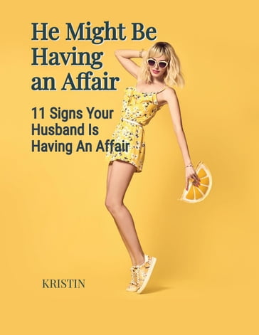 He Might Be Having an Affair - Kristin