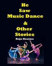 He Saw Music Dance & Other Stories