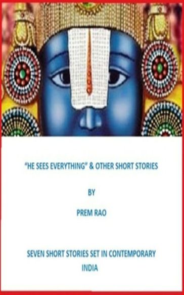 "He Sees Everything" & Other Short Stories - Prem Rao