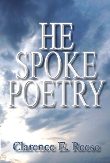 He Spoke Poetry - Clarence Reese