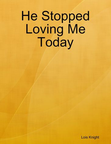 He Stopped Loving Me Today - Lois Knight