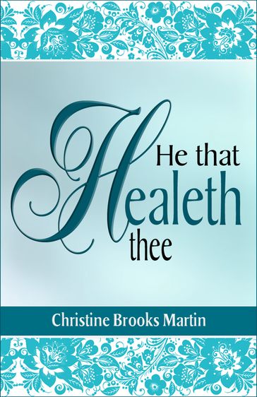 He That Healeth Thee - Christine Brooks Martin