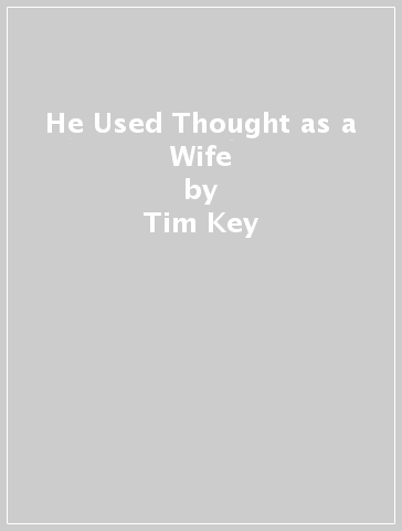He Used Thought as a Wife - Tim Key