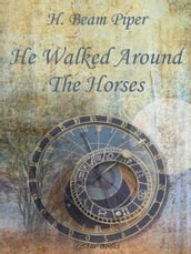 He Walked Around Horses